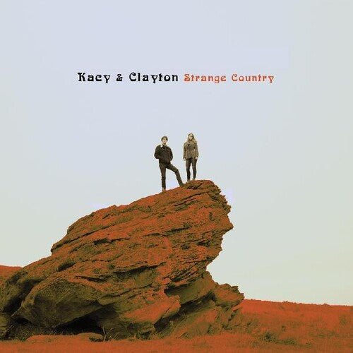 Kacy & Clayton - Strange Country