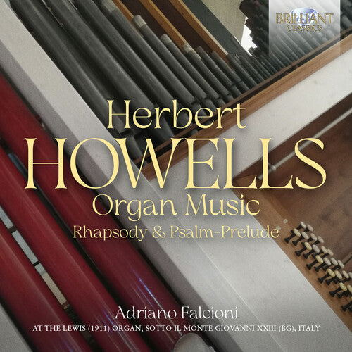 Howells/ Falcioni - Organ Music Rhapsody & Psalm Prelude