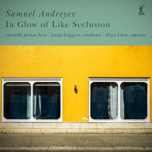 Andreyev/ Chen/ Ensemble Proton Bern - In Glow of Like Seclusion