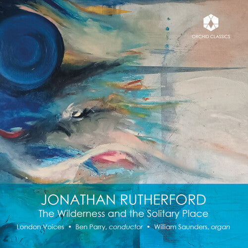 Rutherford/ Saunders/ London Voices - Wilderness & the Solitary Place