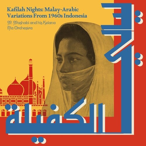M Mashabi / His Kelana Ria Orchestra - Kafilah Nights: Malay-Arabic Variations From 1960s Indonesia