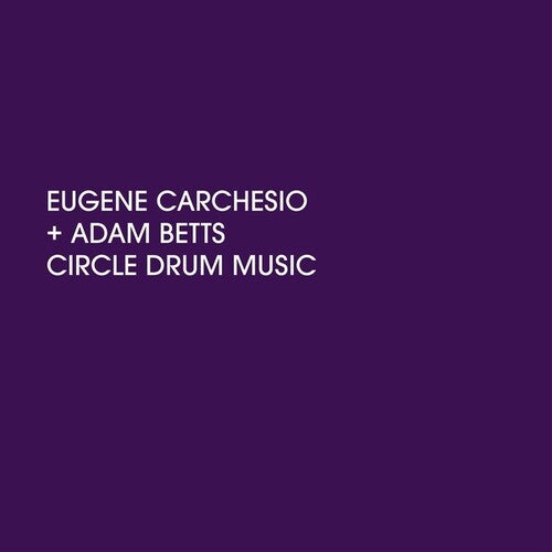 Eugene Carchesio / Adam Betts - Circle Drum Music