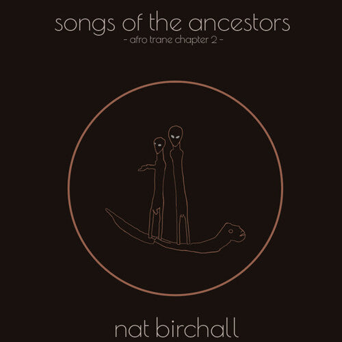 Nat Birchall - Song Of The Ancestors: Afro Trane Chapter 2