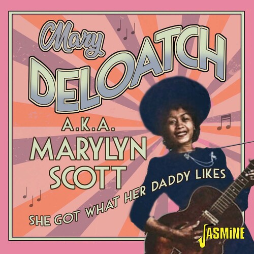 Mary Deloatch Marylyn Scott ) - She Got What Her Daddy Likes