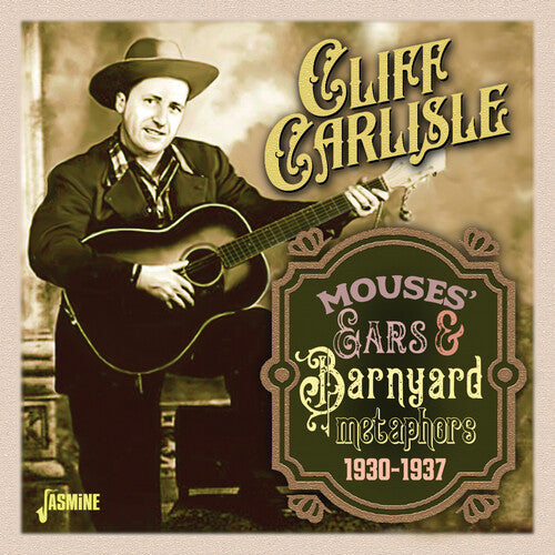 Cliff Carlisle - Mouses' Ears & Barnyard Metaphors 1930-1937