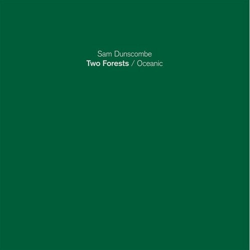 Sam Dunscombe - Two Forests/Oceanic