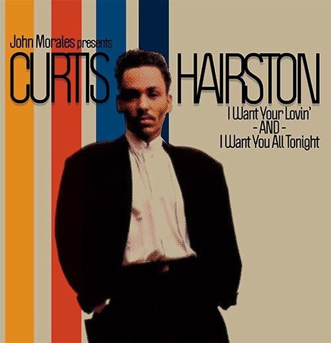 Curtis Hairston - I Want Your Lovin' / I Want You All Tonight (John Morales Remixes)