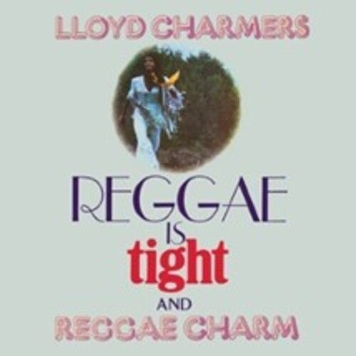 Lloyd Charmers - Reggae Is Tight & Reggae Charm - Expanded