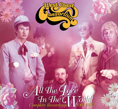 West Coast Consortium - All The Love In The World: Complete Recordings 1964-1972