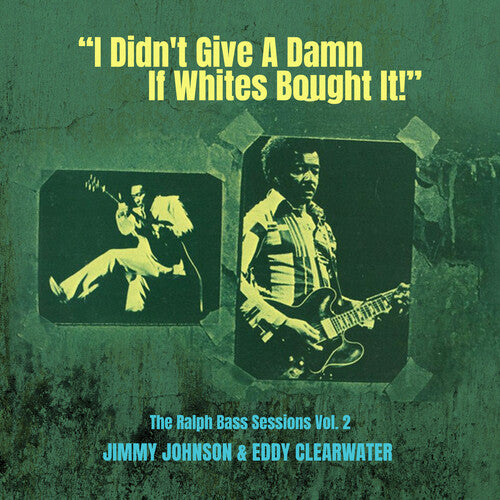 Jimmy Johnson / Eddy Clearwater - I Didn't Give a Damn If Whites Bought It!' - the Ralph Bass Vol. 2