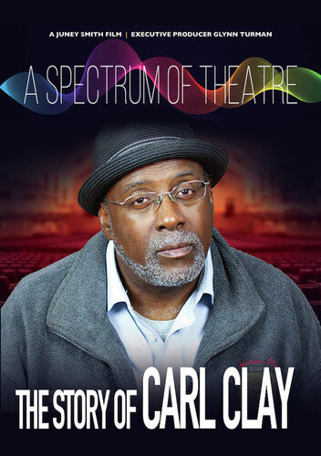 A Spectrum Of Theatre, The Story Of Carl Clay
