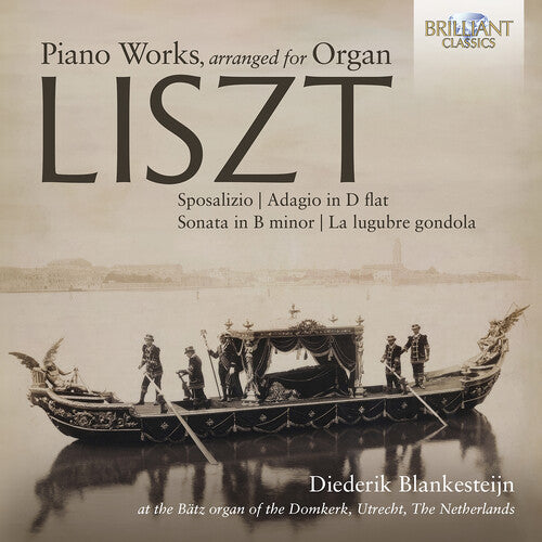 Liszt/ Blankesteijn - Piano Works, Arranged for Organ