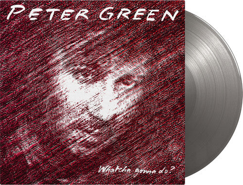 Peter Green - Whatcha Gonna Do - Limited 180-Gram Silver Colored Vinyl