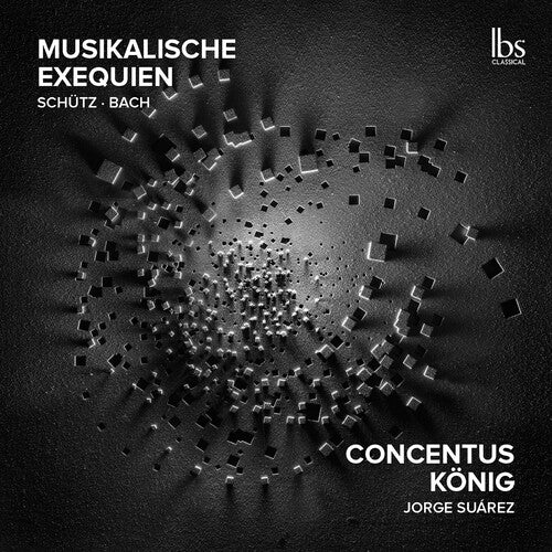 J.S. Bach / Praetorius/ Concentus Konig - Musikalische Exequien