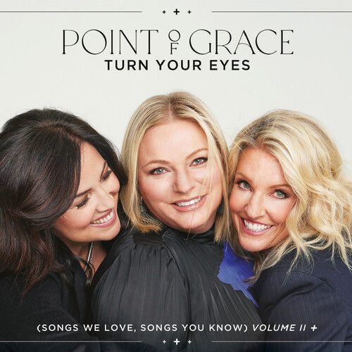 Point of Grace - Turn Your Eyes (Songs We Love, Songs You Know) Volume II +