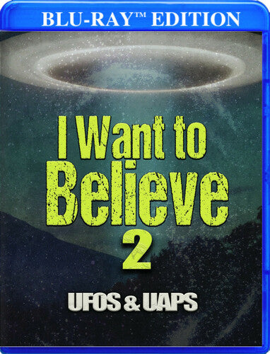 I Want to Believe 2: UFOs And UAPS