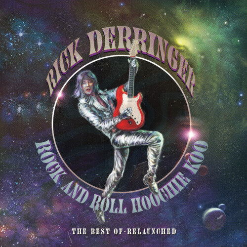 Rick Derringer - Rock And Roll Hoochie Koo - The Best Of Relaunched