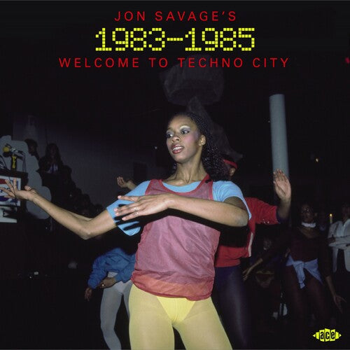 Jon Savage's 1983-1985: Welcome to Techno City - Jon Savage's 1983-1985: Welcome To Techno City / Various