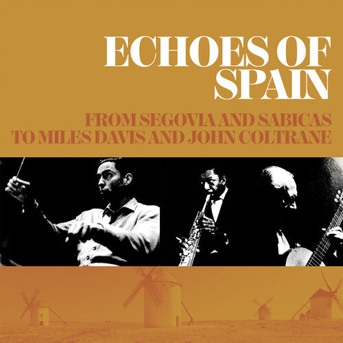 Echoes of Spain: From Segovia & Sabicas to Miles - Echoes of Spain: From Segovia and Sabicas to Miles Davis and John Coltrane / Various