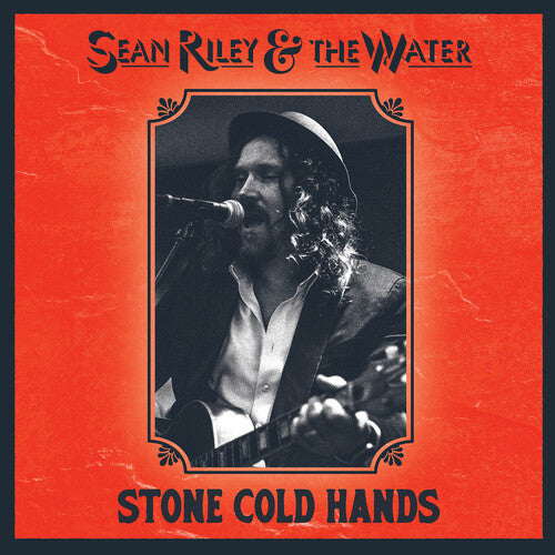 Sean Riley & the Water - Stone Cold Hands