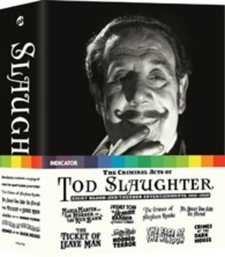 The Criminal Acts of Tod Slaughter: Eight Blood-And-Thunder Entertainments
