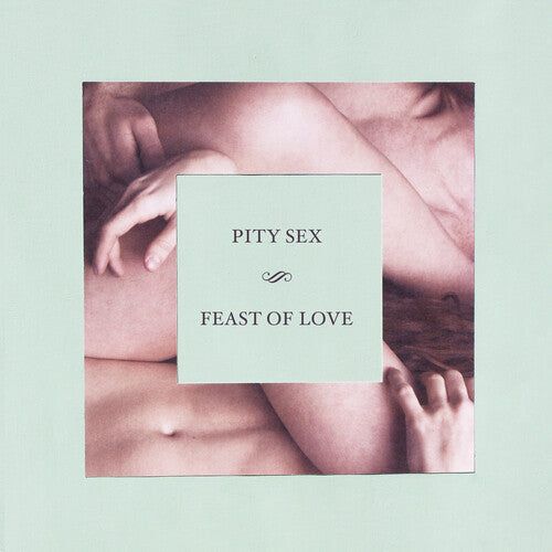 Pity Sex - Feast Of Love - 10 Year Anniversary Edition