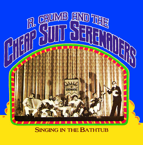 Robert Crumb & His Cheap Suit Serenaders - Singing In The Bathtub