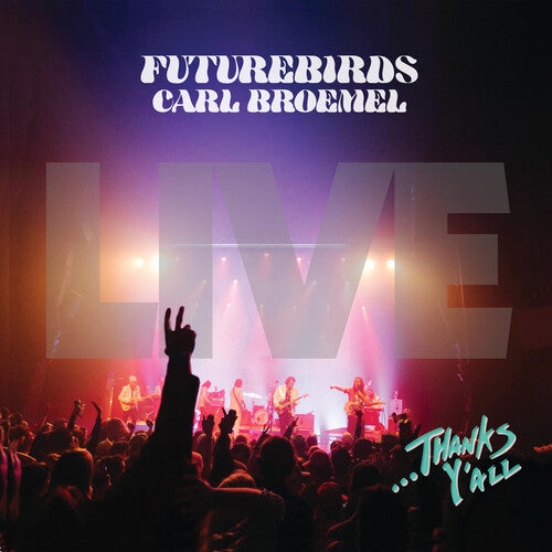 Futurebirds/ Carl Broemel - ...Thanks Y'all (live)