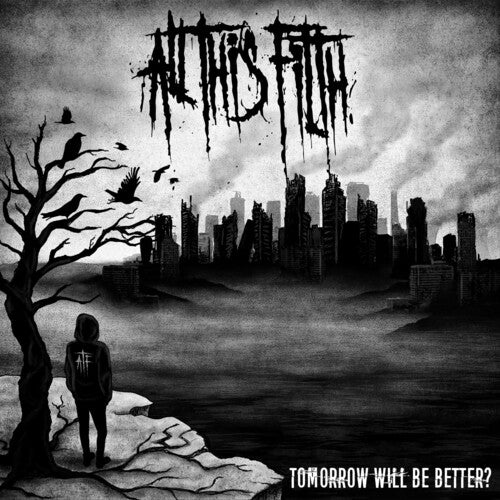All This Filth - Tomorrow Will Be Better