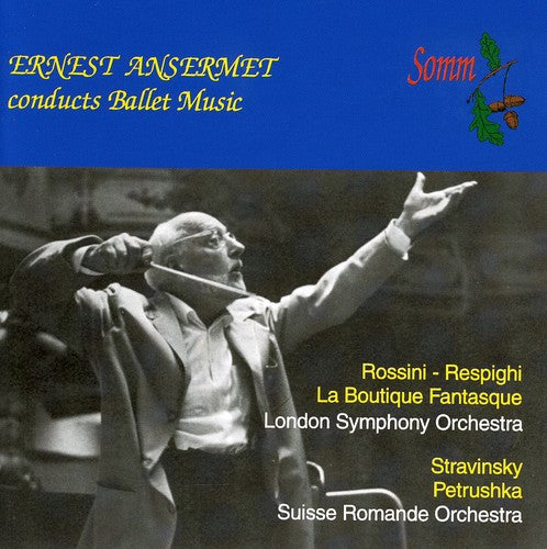 Ansermet/ Stravinsky/ Rossini-Respighi - Ernest Ansermet Conducts Ballet Music