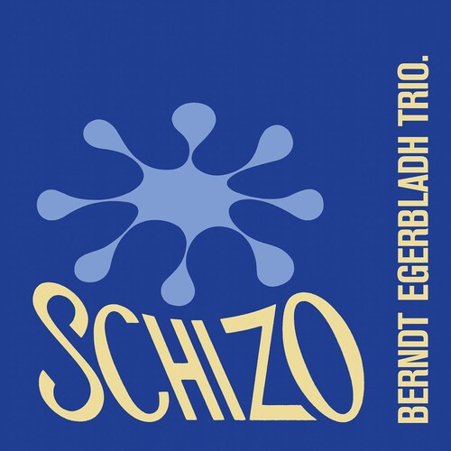 Berndt Egerbladh - Schizo