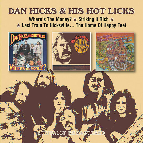 Dan Hicks & His Hot Licks - Where'S The Money? / Striking It Rich! / Last Train To Hicksville... The Home Of Happy Feet