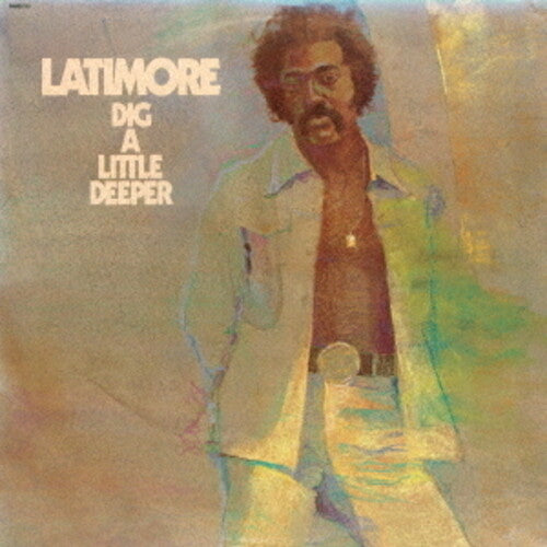 Latimore - Dig A Little Deeper
