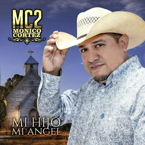 Monico Cortez - Mi Hijo Mi Angel