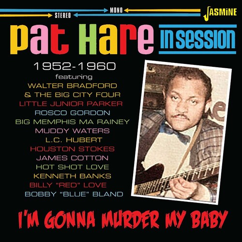 Pat Hare - I'm Gonna Murder My Baby: In Session 1952-1960