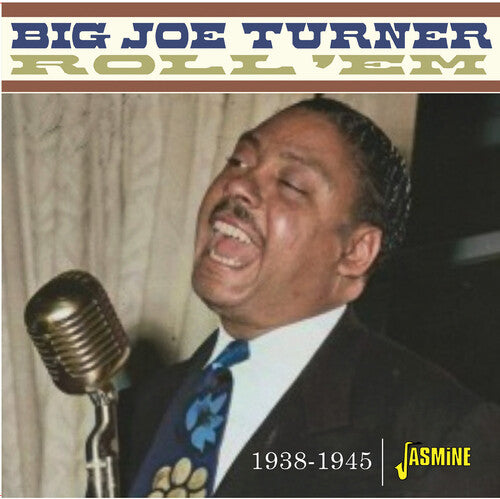 Big Joe Turner - Roll 'Em, 1938-1945