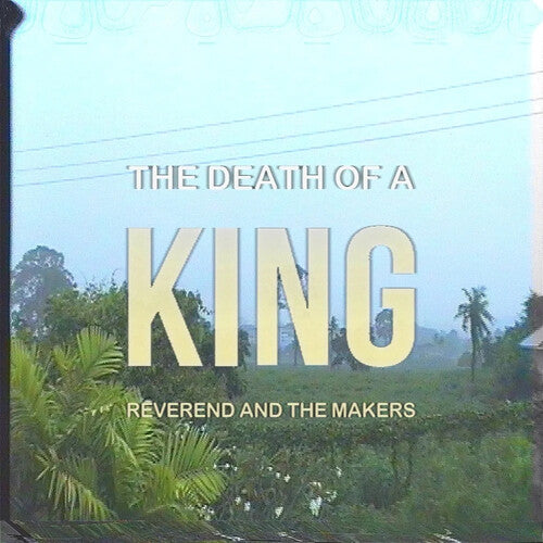 Reverend & the Makers - The Death Of A King (Regular Edition)