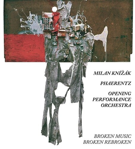 Milan Knizak / Phaerentz/ Opening Peformance Orch - It's Not Quite That Inventive (Sixty Years With Broken Music)