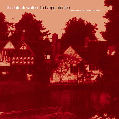 The Black Watch - Led Zeppelin Five - Remastered 10th Anniversary Edition
