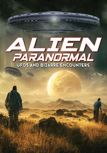 Alien Paranormal: Ufos & Bizarre Encounters