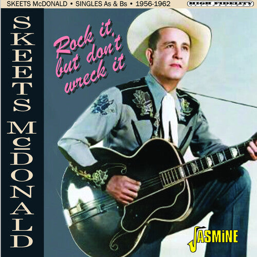 Skeets McDonald - Rock It, But Don't Wreck It: Singles As & Bs 1956-1962