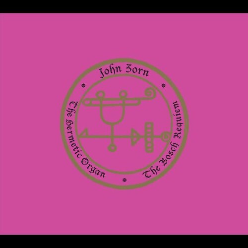 John Zorn - The Hermetic Organ Volume 12 - The Bosch Requiem