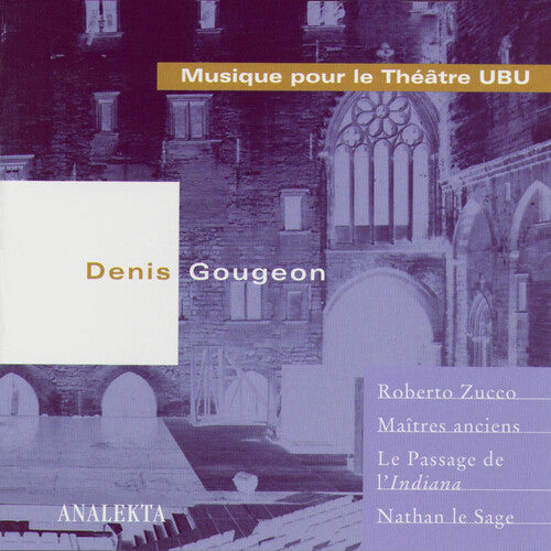 Denis Gougeon - Musique Pour Le Theatre Ubu