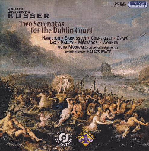Kusser/ Hamilton/ Sarkissian - Two Serenatas for the Dublin Court