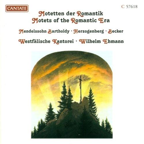 Mendelssohn/ Herzogenberg/ Becker/ Ehmann - Motets of the Romantic Era