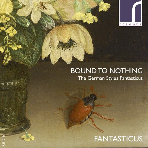 Buxtehude/ Fantasticus - Bound to Nothing: The German Stylus Fantasticus