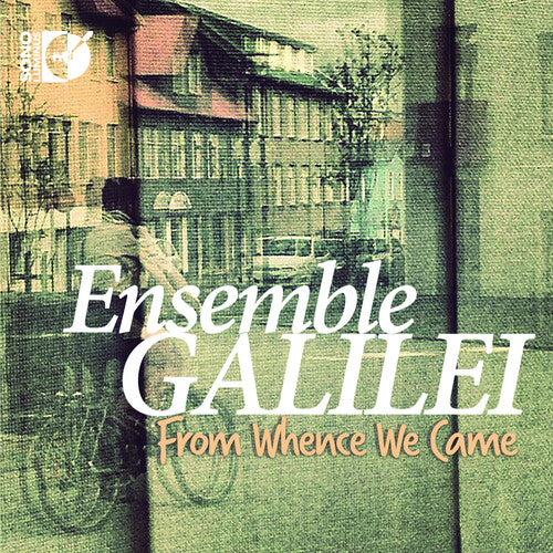 Ensemble Galilei - From Whence We Came