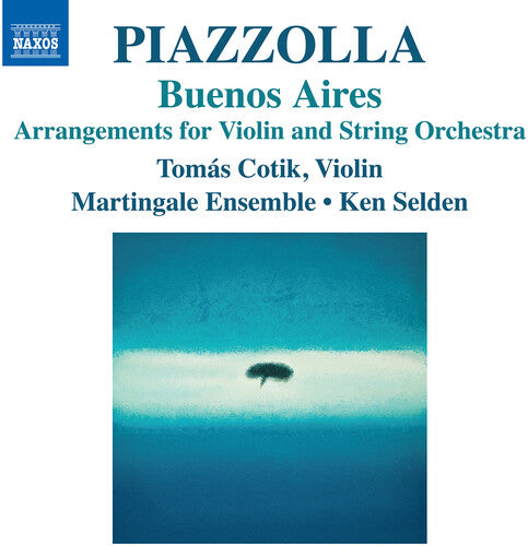 Piazzolla/ Selden/ Martingale Ensemble - Piazzolla: Buenos Aires - Arrangements for Violin & String Orchestra