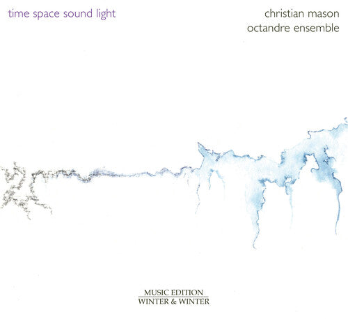 Mason/ Octandre Ensemble - Mason: Time – Space – Sound – Light