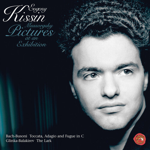 Evgeny Kissin / Mussorgsky/ Bach-Busoni/ Glinka - Pictures at Exhibition / Tocatta in C / Lark